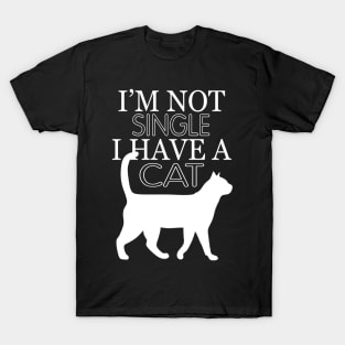 Im not single i have a cat T-Shirt